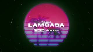 Kaoma - Lambada 2K23 (BARTIX x D-Paul REMIX) [EXTENDED MIX]