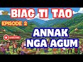 Biag Ti Tao •• EPISODE 2 "Annak nga agum" Top Ilocano Drama.
