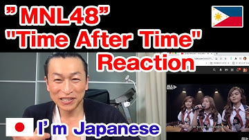 ”MNL48” "Time After Time" Japanese Reaction