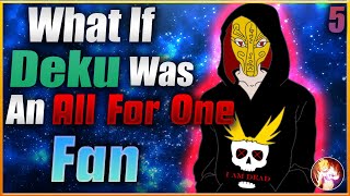 What If Deku Was An All For One Fan| Part 5| My Hero Academia What If