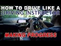 How to Drive Like a Driving Instructor | Making Progress