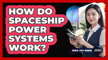How Do Spaceship Power Systems Work?