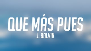 Que Más Pues - J. Balvin [Lyrics Video] 🚀