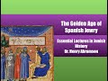 The Golden Age of Spanish Jewry (Essential Lectures in Jewish History) Dr. Henry Abramson