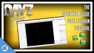 #DayZ How To Create A Custom DayZ Terrain #1 - DayZ Tools