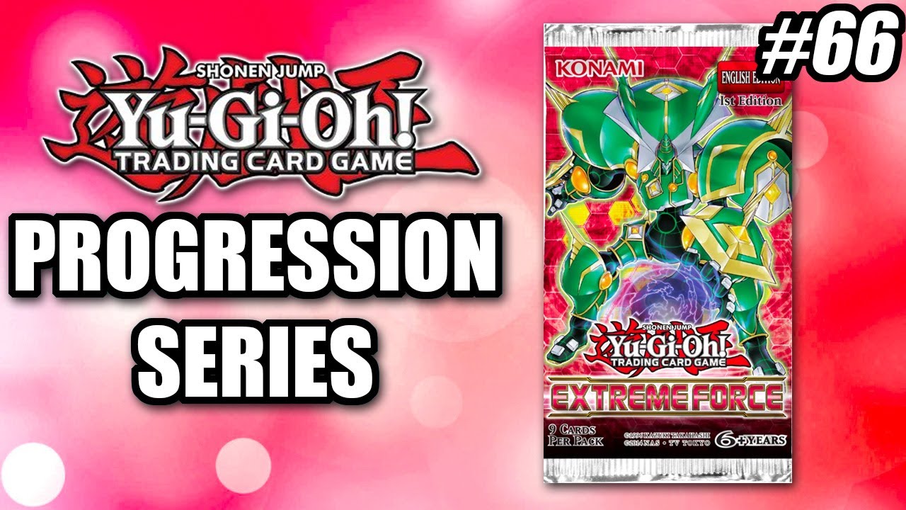 Extreme Force | Yu-Gi-Oh! Progression Series #66