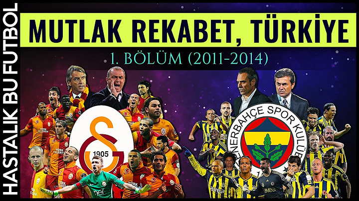 MUTLAK REKABET TÜRKİYE: Galatasaray - Fenerbahçe | 1.BÖLÜM (2011-2014)
