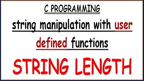 STRING LENGTH USING USER DEFINED FUNCTION IN C PROGRAMMING