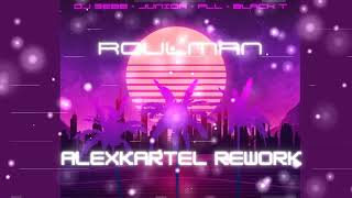 DJ SEBB ft  Junior, PLL, Black T - Roulman (ALEXKARTEL Rework) Resimi