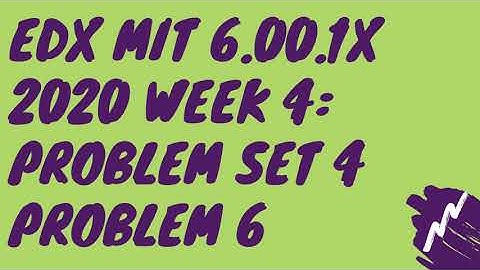 edX MIT 6.00.1x 2020 Week 4: Good Programming Practices Problem Set 4 Problem 6