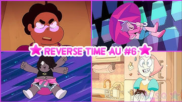 🌺Reverse Time Au #6 (Alternative Universe Au #32) ~ Steven Universe