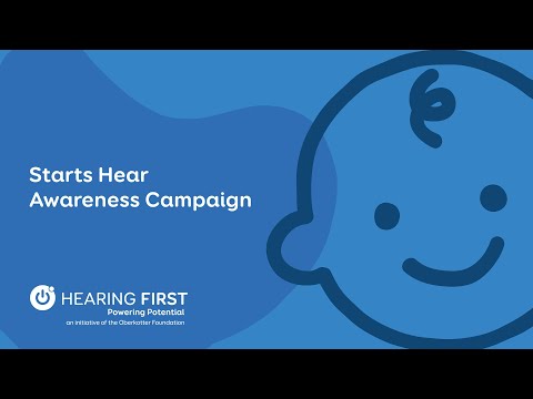 The Starts Hear Campaign increases awareness of the newborn hearing screening and the importance of following up quickly upon a failed hearing screening.