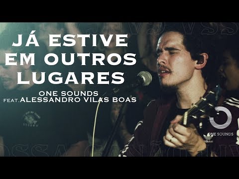 ONE Sounds – Já Estive Em Outros Lugares (Letra) ft. Alessandro Vilas Boas