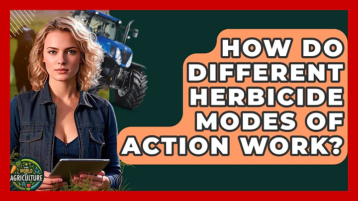 How Do Different Herbicide Modes Of Action Work? - The World of Agriculture