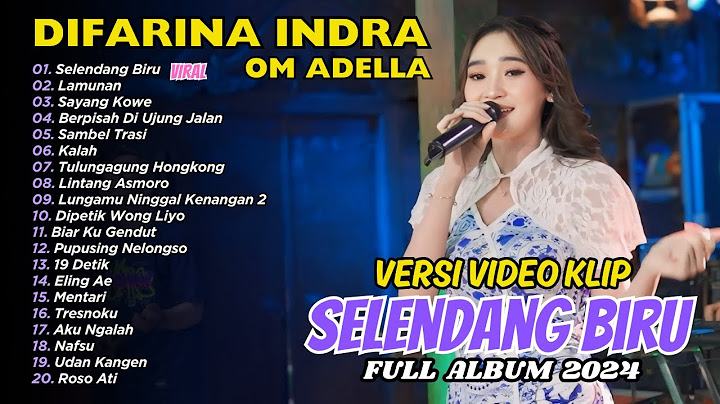 SELENDANG BIRU - Difarina Indra Adella - OM ADELLA | FULL ALBUM DANGDUT