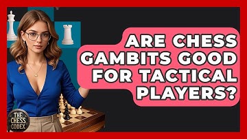 Are Chess Gambits Good For Tactical Players? - The Chess Codex