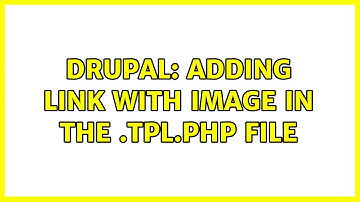 Drupal: Adding link with image in the .tpl.php file
