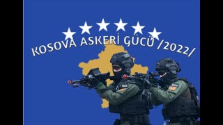 Kosova askeri gücü /2022 /Sırbistana kafa tutan güç