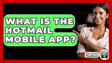 What Is The Hotmail Mobile App? - TheEmailToolbox.com