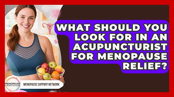 What Should You Look For In An Acupuncturist For Menopause Relief? - Menopause Support Network