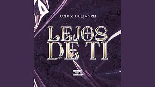 Lejos de ti - JASP, JJULIANXM
