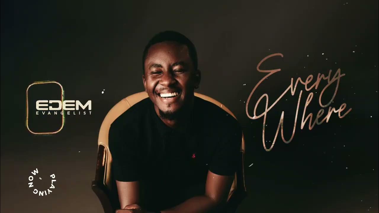 Edem Evangelist - Everywhere Edem Evangelist - Everywhere