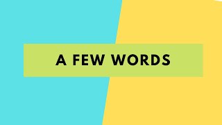 A Few Words...