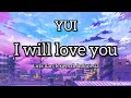 YUI - I will love you Lirik dan Terjemah Indonesia