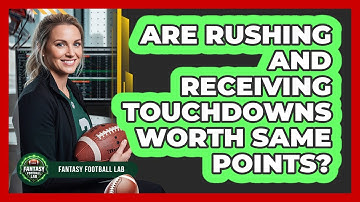 Are Rushing And Receiving Touchdowns Worth Same Points?