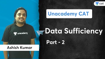 Data Sufficiency - 2 | Ashish Kumar | CAT 2023