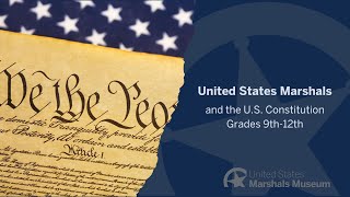 United States Marshals and the Constitution (Grades 9-12)