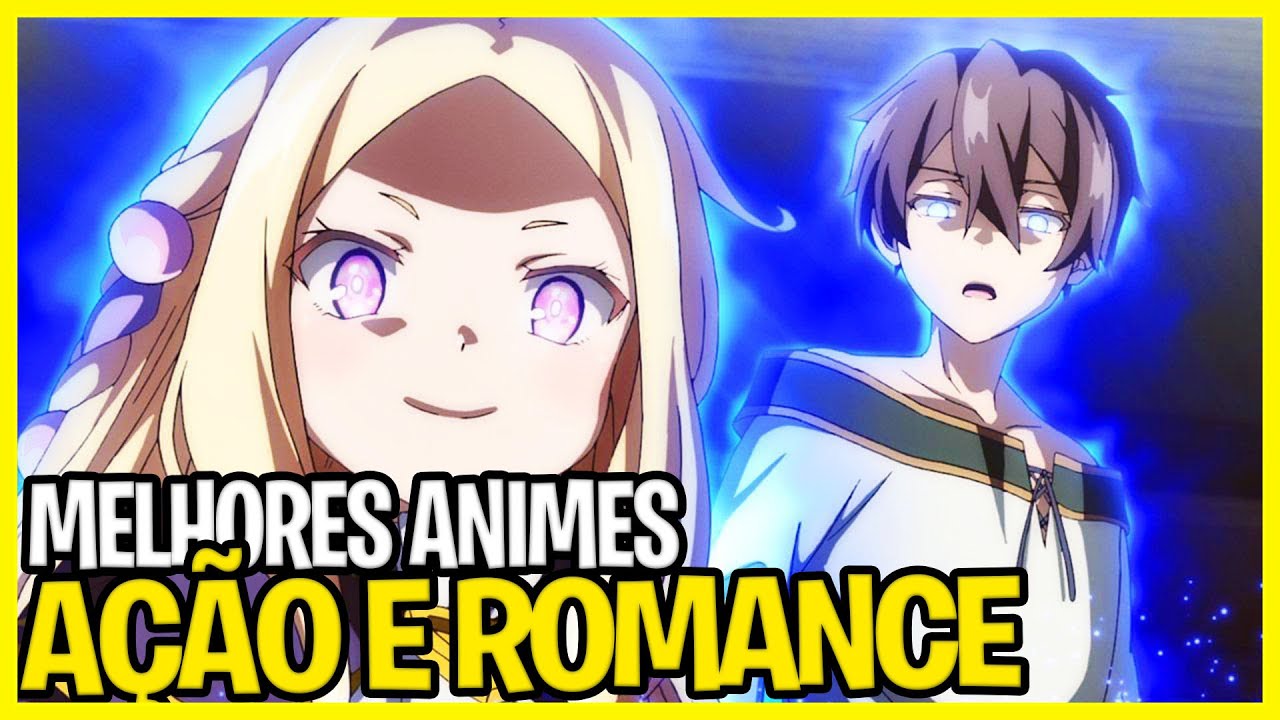 10 MELHORES ANIMES de AÇÃO e ROMANCE DUBLADO - QUE VOCÊ PRECISA ASSISTIR 