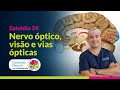 Nervo ptico viso e vias pticas  ep 24