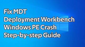 How to fix MDT Deployment Workbench Windows PE crash