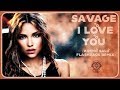 Savage  i love you kimmo salo flashback remix