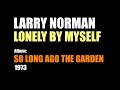 Larry Norman - Lonely By Myself - [Lyrics]