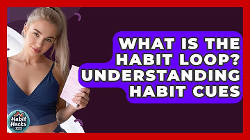 What Is The Habit Loop? Understanding Habit Cues - Habit Hacks Hub