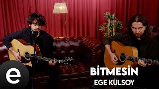 Ege Külsoy - Bitmesin (Official Acoustic Video)