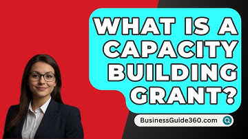What Is A Capacity Building Grant? - BusinessGuide360.com