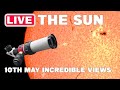 LIVE :  THE SUN - close up video 10th May  / Lunt Telescope  - Backyard Astronomy
