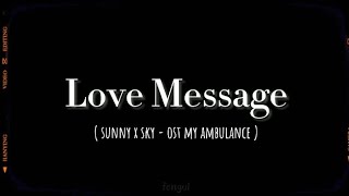 Download Lagu Love Message - Sunny X Sky ( Ost My Ambulance ) Romanized lyrics MP3