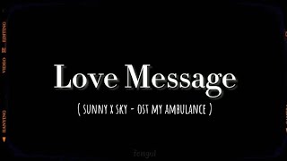 Love Message - Sunny X Sky ( Ost My Ambulance ) Romanized lyrics