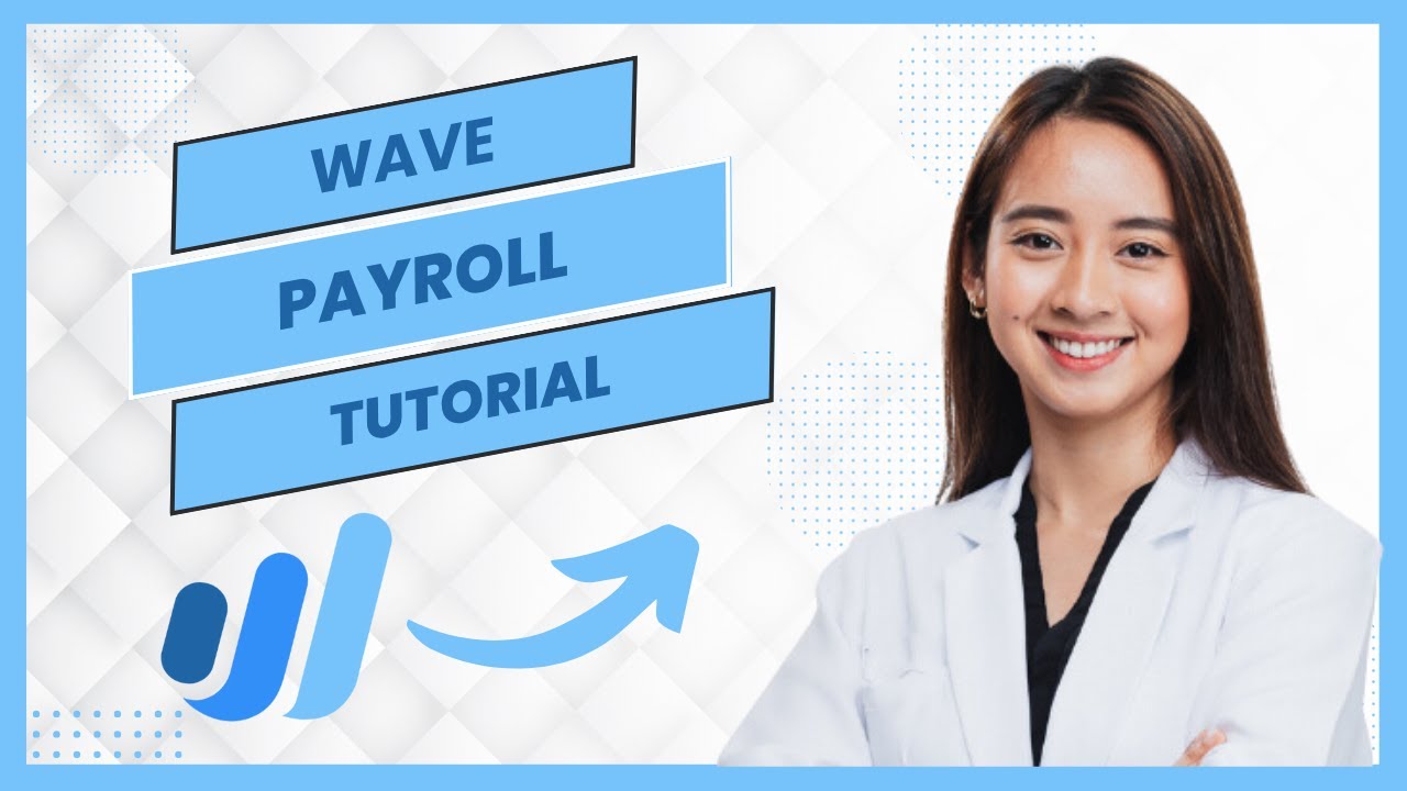 Wave Payroll Tutorial || How to Manage Payroll with Wave (Best Method ...
