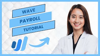 Wave Payroll Tutorial || How to Manage Payroll with Wave (Best Method)