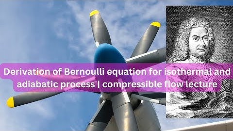 Derivation of Bernoulli equation for isothermal and adiabatic process | compressible flow lecture