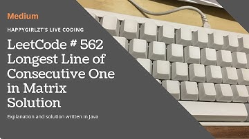 LeetCode 562. Longest Line of Consecutive One in Matrix Explanation and Solution