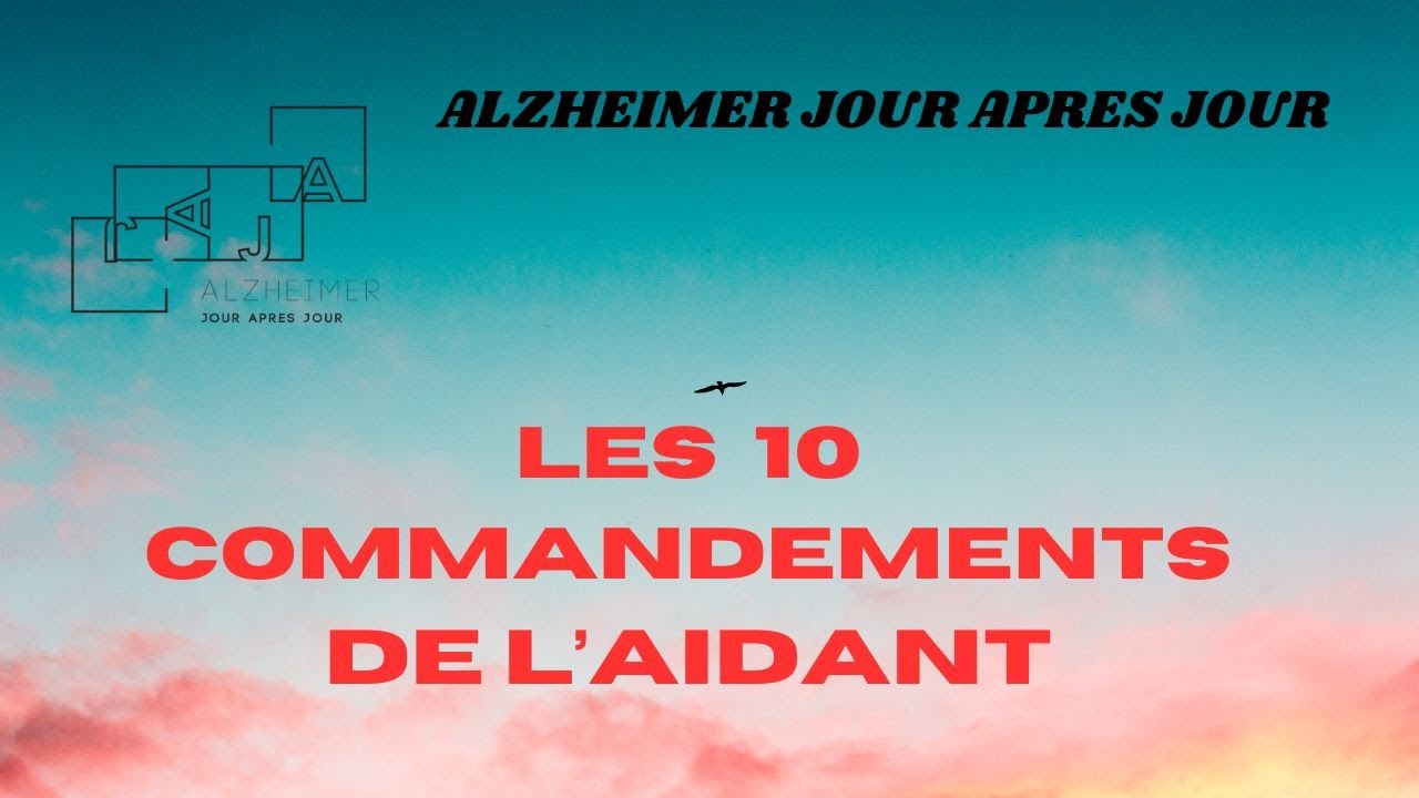 ALZHEIMER les dix commandements de l'aidant