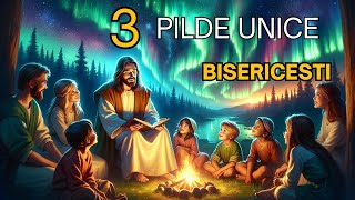 3 PILDE CRESTINE UNICE | Învățături Biblice |