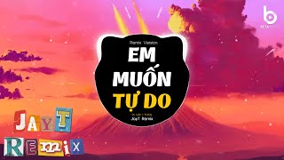 Em Muốn Tự Do Remix - Du Uyên x Thưởng x JayT| Em Muốn Tự Do Anh Ơi Còn Hơn Bên Anh Em Thấy Chơi Vơi