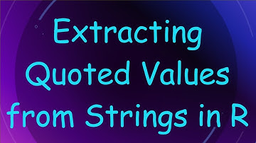 Extracting Quoted Values from Strings in R